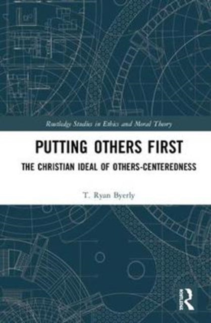 Book cover of: Putting Others First. By: T. Ryan Byerly
