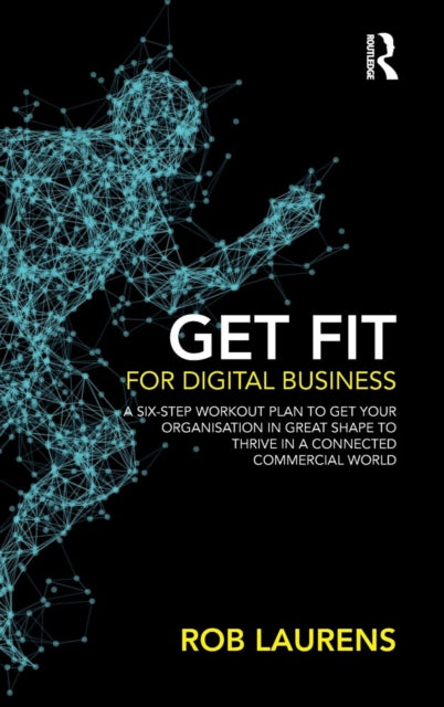 Book cover of: Get Fit for Digital Business. By: Rob Laurens
