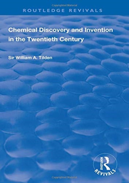 Book cover of: Chemical Discovery and Invention in the Twentieth Century. By: William A. Tilden