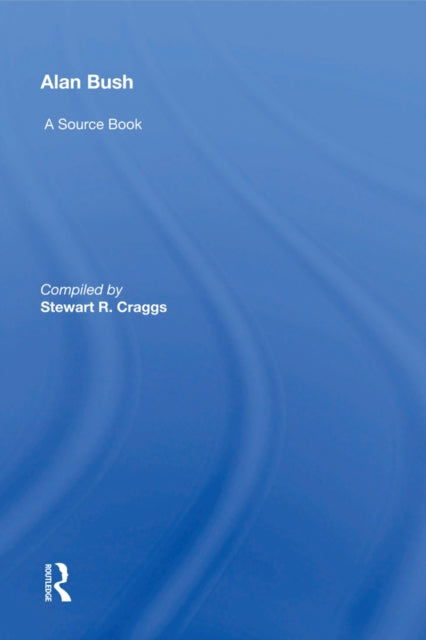 Book cover of: Alan Bush. By: Stewart R. Craggs