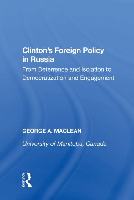 Book cover of: Clinton's Foreign Policy in Russia. By: George A. MacLean