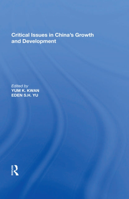 Book cover of: Critical Issues in China's Growth and Development. By: Yum K Kwan