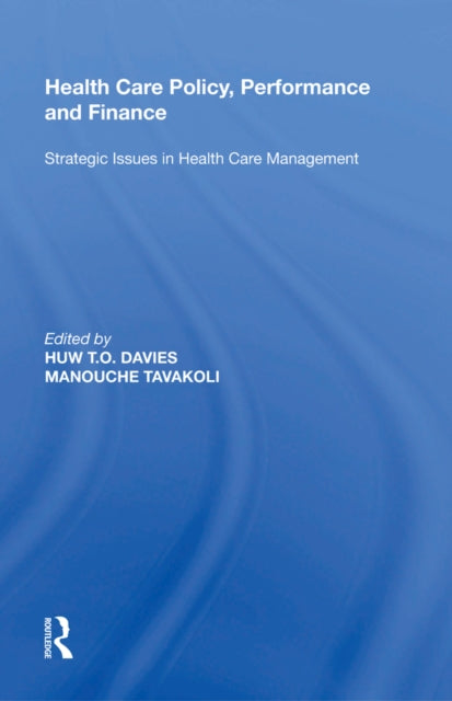 Book cover of: Health Care Policy, Performance and Finance. By: H. T. O. Davies