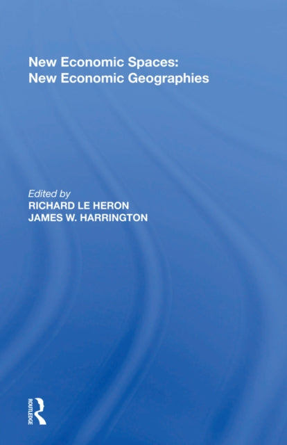 Book cover of: New Economic Spaces: New Economic Geographies. By: Richard B. Le Heron