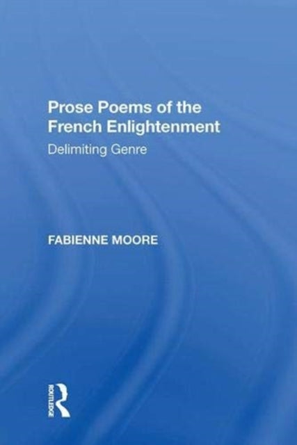 Book cover of: Prose Poems of the French Enlightenment. By: Fabienne Moore