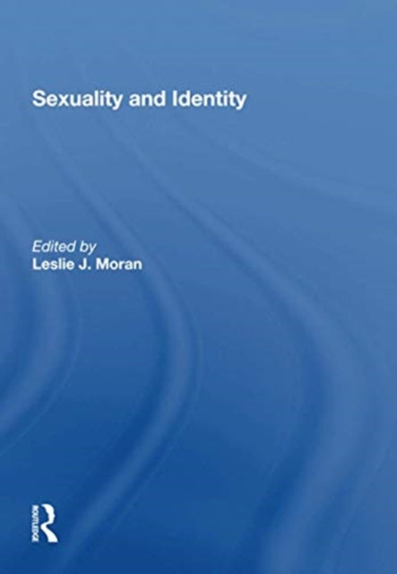 Book cover of: Sexuality and Identity. By: Leslie J. Moran
