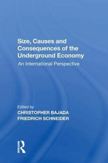 Book cover of: Size, Causes and Consequences of the Underground Economy