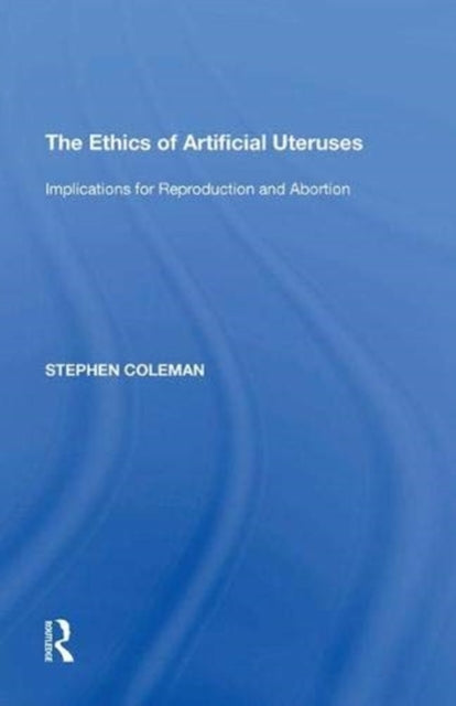 Book cover of: Ethics of Artificial Uteruses. By: Stephen Coleman