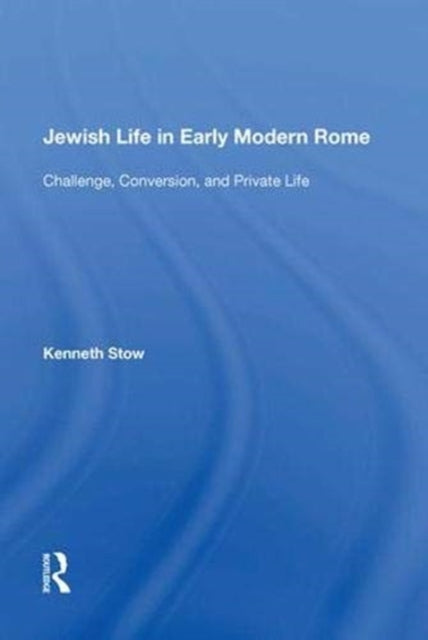 Book cover of: Jewish Life in Early Modern Rome. By: Kenneth Stow
