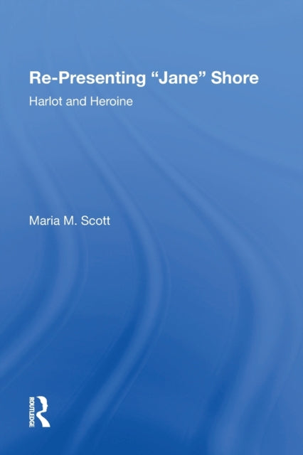 Book cover of: Re-Presenting 'Jane' Shore. By: Maria M. Scott
