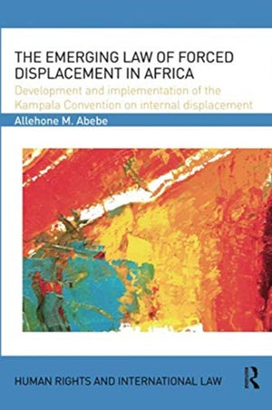 The Emerging Law of Forced Displacement in Africa