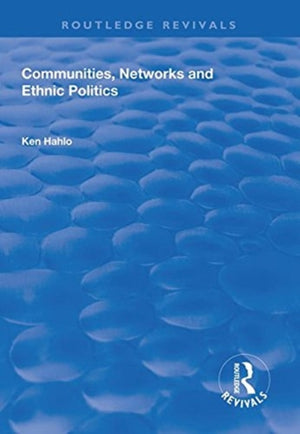 Communities, Networks and Ethnic Politics