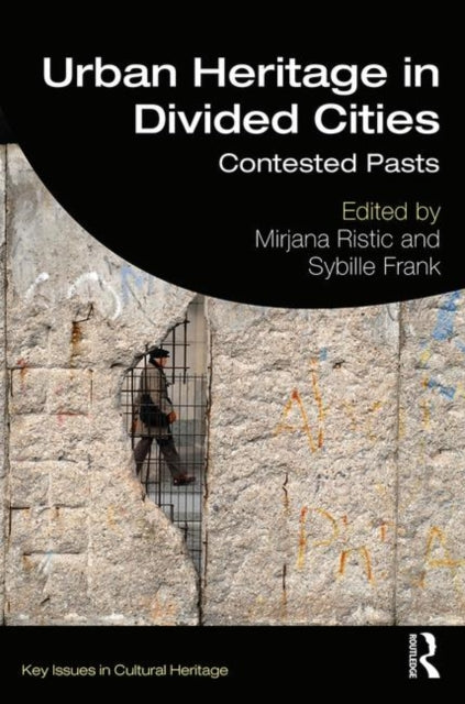 Book cover of: Urban Heritage in Divided Cities. By: Mirjana Ristic