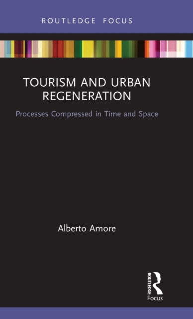 Book cover of: Tourism and Urban Regeneration. By: Alberto Amore