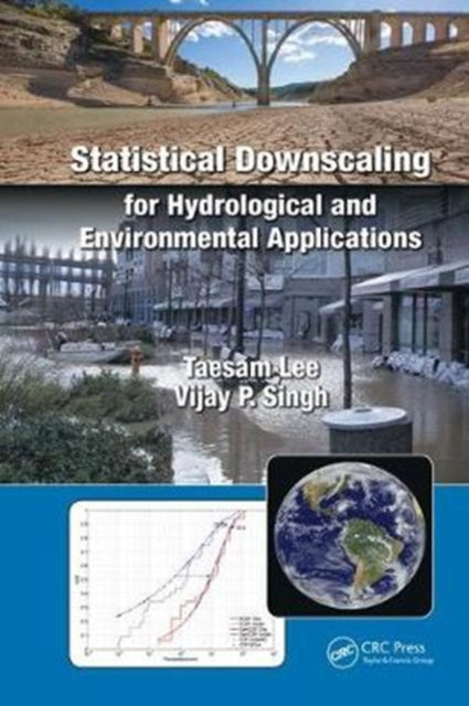 Book cover of: Statistical Downscaling for Hydrological and Environmental Applications. By: Taesam Lee