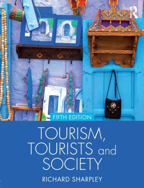 Book cover of: Tourism, Tourists and Society. By: Richard Sharpley