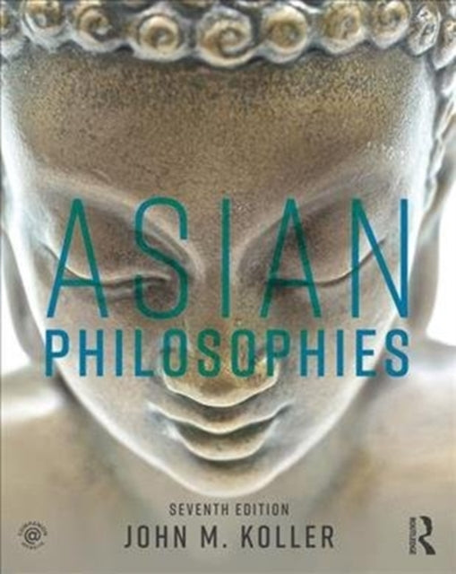 Book cover of: Asian Philosophies. By: John M. Koller