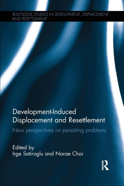 Book cover of: Development-Induced Displacement and Resettlement. By: Irge Satiroglu
