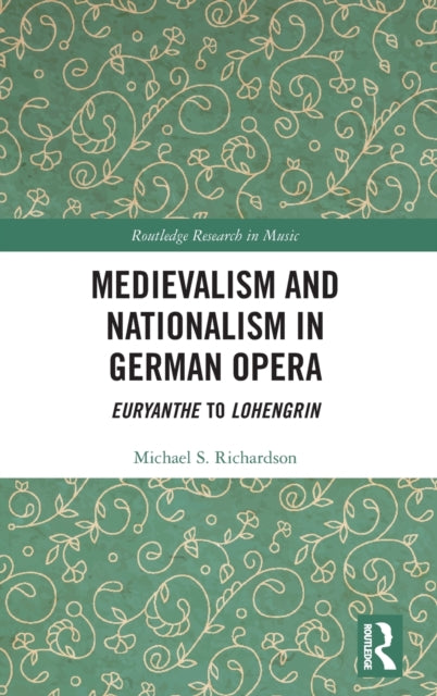 Book cover of: Medievalism and Nationalism in German Opera. By: Michael Richardson (undifferentiated)