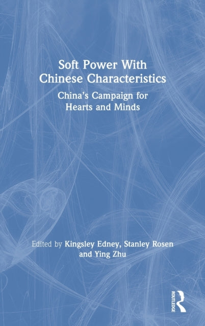 Book cover of: Soft Power With Chinese Characteristics. By: Kingsley Edney