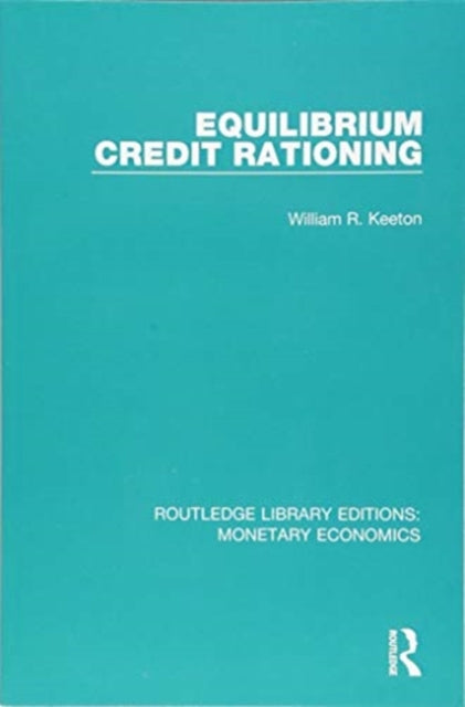 Book cover of: Equilibrium Credit Rationing. By: William R. Keeton