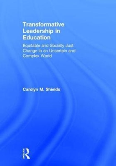 Book cover of: Transformative Leadership in Education. By: Carolyn M. Shields