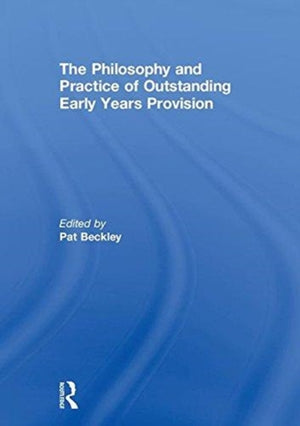 The Philosophy and Practice of Outstanding Early Years Provision
