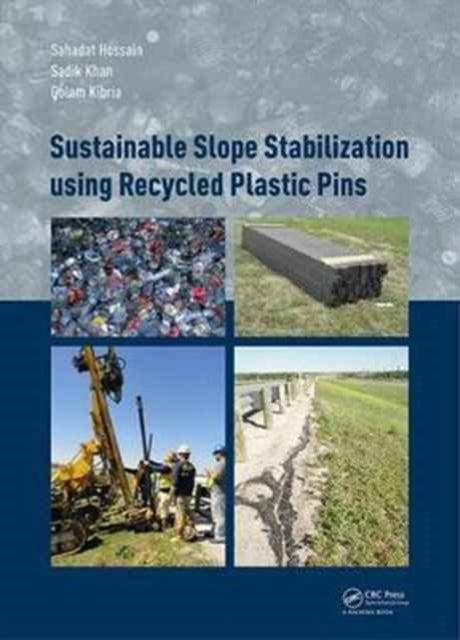 Book cover of: Sustainable Slope Stabilisation using Recycled Plastic Pins. By: Sahadat Hossain