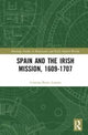 Book cover of: Spain and the Irish Mission, 1609-1707. By: Cristina Bravo Lozano