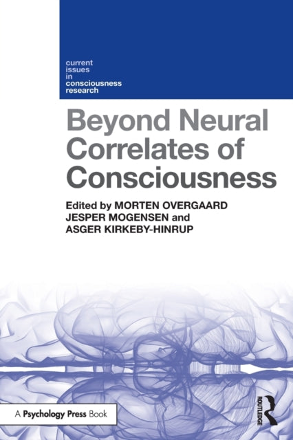 Book cover of: Beyond Neural Correlates of Consciousness. By: Morten Overgaard