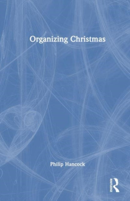 Book cover of: Organizing Christmas. By: Philip Hancock
