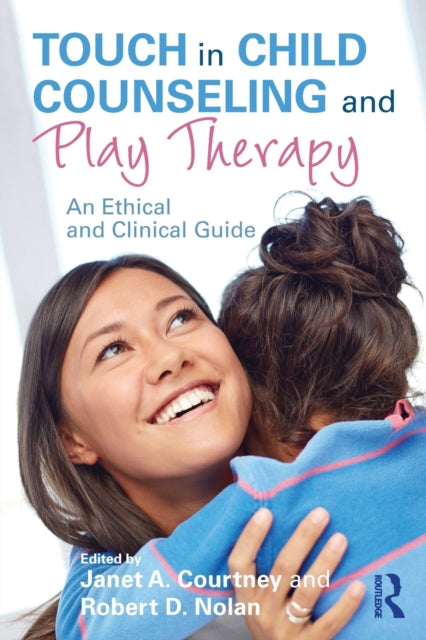 Book cover of: Touch in Child Counseling and Play Therapy. By: Janet A. Courtney
