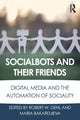 Book cover of: Socialbots and Their Friends. By: Robert W. Gehl