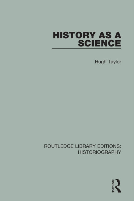 Book cover of: History As A Science. By: Hugh Taylor