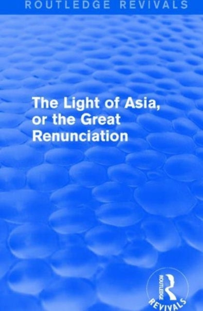 Book cover of: Light of Asia, or the Great Renunciation (Mahabhinishkramana). By: Edwin Arnold