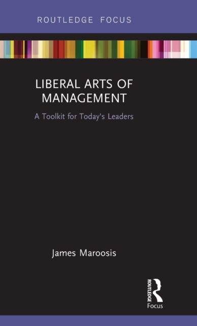 Book cover of: Liberal Arts of Management. By: James Maroosis