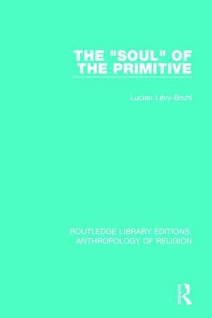 Book cover of: 'Soul' of the Primitive. By: Lucien Lévy-Bruhl