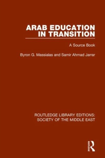 Book cover of: Arab Education in Transition. By: Byron G. Massialas