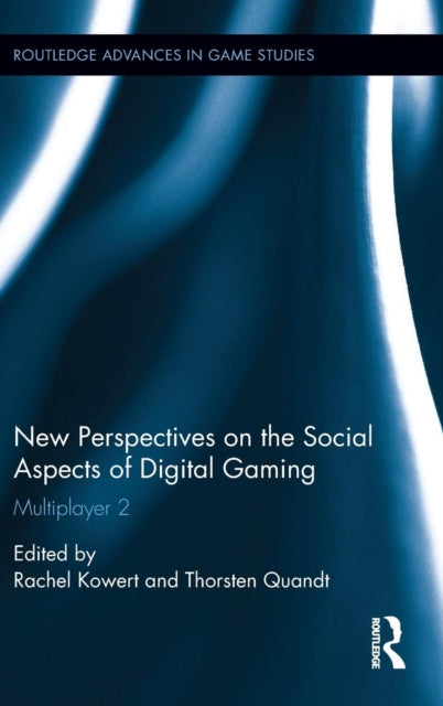 Book cover of: New Perspectives on the Social Aspects of Digital Gaming. By: Thorsten Quandt