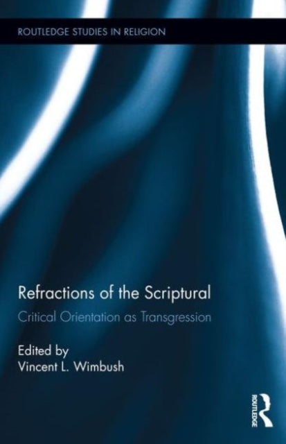 Book cover of: Refractions of the Scriptural. By: Vincent L. Wimbush