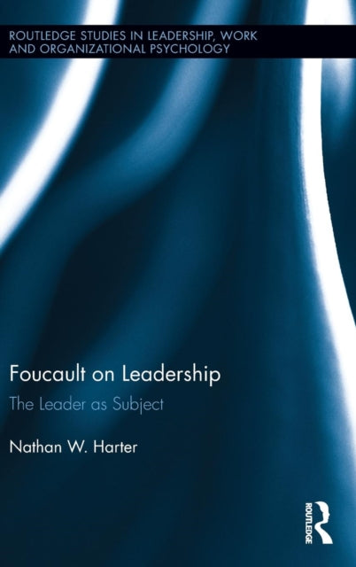 Book cover of: Foucault on Leadership. By: Nathan Harter