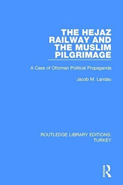 Book cover of: Hejaz Railway and the Muslim Pilgrimage. By: Jacob M. Landau