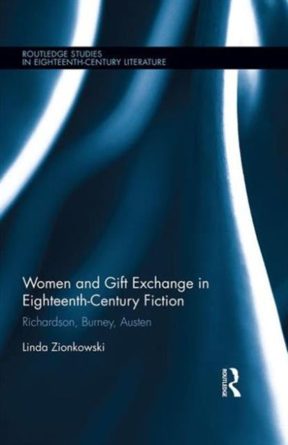 Book cover of: Women and Gift Exchange in Eighteenth-Century Fiction. By: Linda Zionkowski