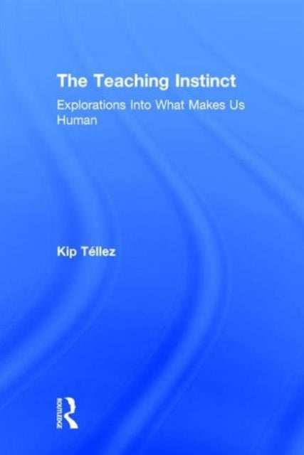 Book cover of: Teaching Instinct. By: Kip Tellez