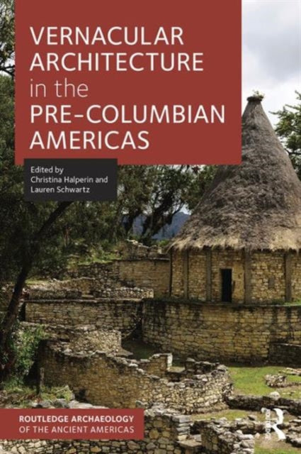 Book cover of: Vernacular Architecture in the Pre-Columbian Americas. By: Christina Halperin