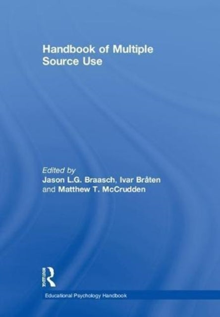 Book cover of: Handbook of Multiple Source Use. By: Jason L. G. Braasch