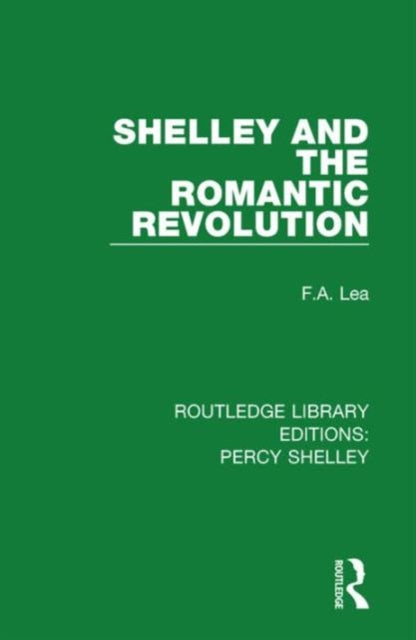 Book cover of: Shelley and the Romantic Revolution. By: F. A. Lea