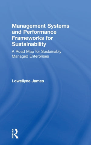Management Systems and Performance Frameworks for Sustainability