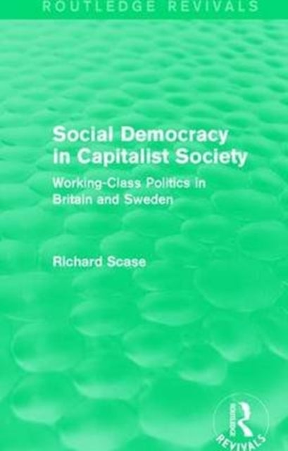 Book cover of: Social Democracy in Capitalist Society (Routledge Revivals). By: Richard Scase