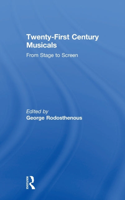 Book cover of: Twenty-First Century Musicals. By: George Rodosthenous